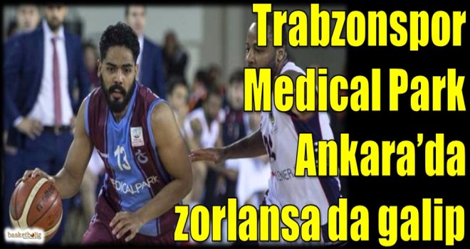 Trabzonspor Medical Park, Ankara'da zorlansa da galip