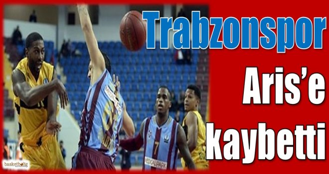 Trabzonspor Medical Park, Aris'e kaybetti