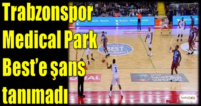 Trabzonspor Medical Park, Best'e şans tanımadı