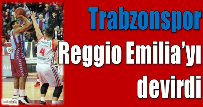 Trabzonspor Medical Park, Emilia'yı devirdi