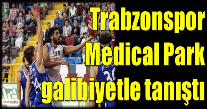 Trabzonspor Medical Park galibiyetle tanıştı