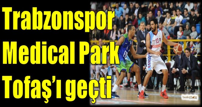 Trabzonspor Medical Park, Tofaş'ı geçti