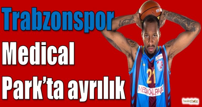 Trabzonspor Medical Park'ta ayrılık