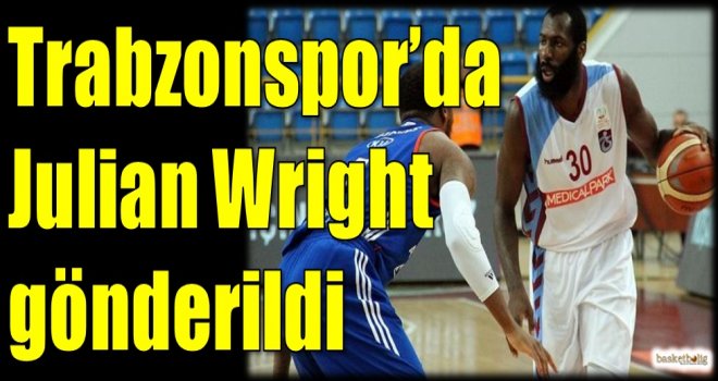 Trabzonspor Medical Park'ta Julian Wright gönderildi