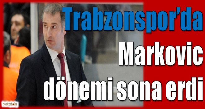 Trabzonspor Medical Park'ta Markovic dönemi sona erdi