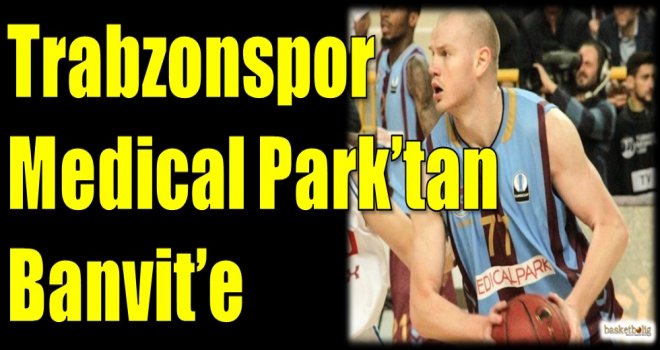 Trabzonspor Medical Park'tan Banvit'e