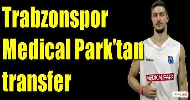 Trabzonspor Medical Park'tan transfer