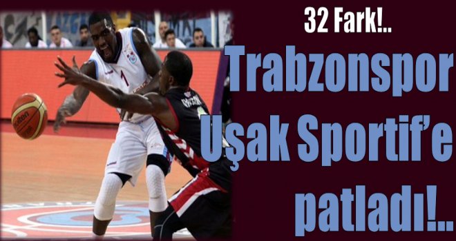 Trabzonspor, Uşak Sportif'e patladı!..