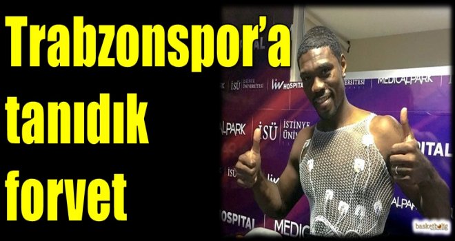 Trabzonspor'a tanıdık forvet...