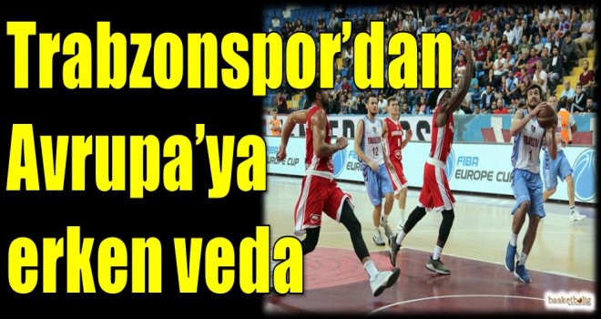 Trabzonspor'dan Avrupa'ya erken veda...