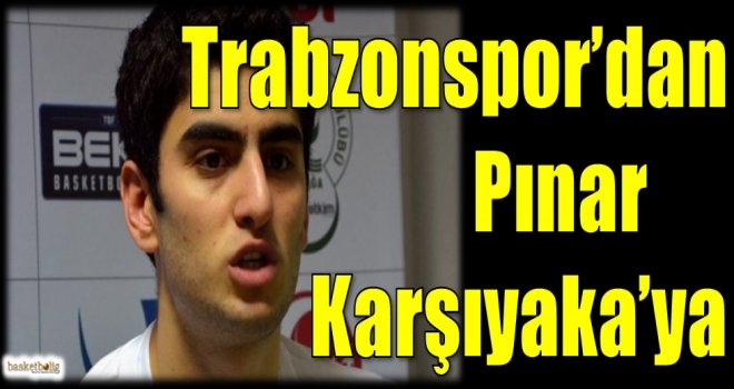 Trabzonspor'dan Pınar Karşıyaka'ya