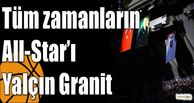 Tüm zamanların All-Star?ı Yalçın Granit