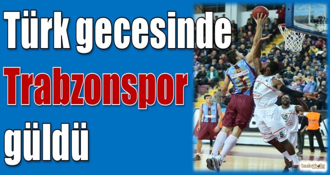 Türk gecesinde Trabzonspor güldü