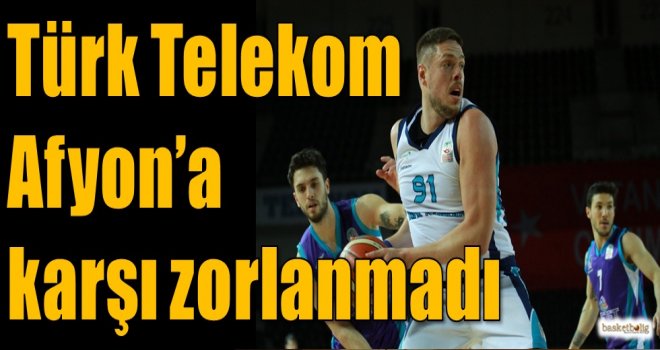 Türk Telekom, Afyon'a karşı zorlanmadı