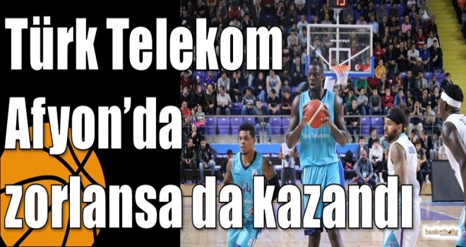 Türk Telekom, Afyon'da zorlansa da kazandı