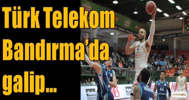 Türk Telekom Bandırma'da galip...