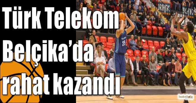 Türk Telekom Belçika?da rahat kazandı
