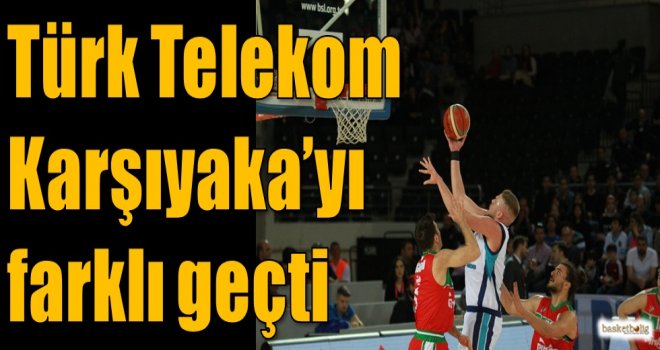 Türk Telekom, Karşıyaka'yı farklı geçti