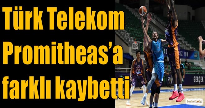 Türk Telekom, Promitheas'a farklı kaybetti