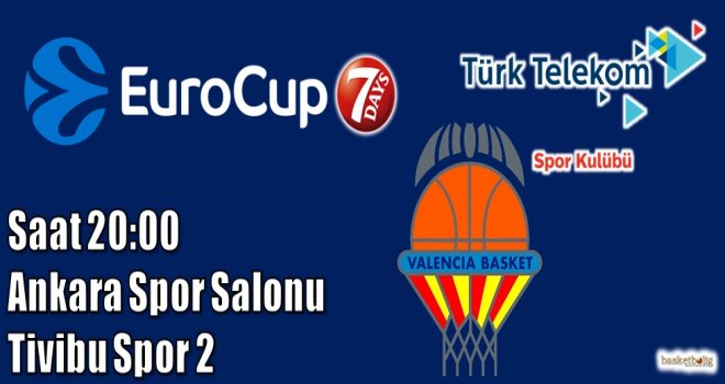 Türk Telekom, Valencia'yı ağırlıyor