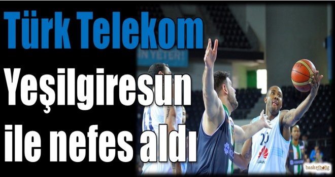 Türk Telekom, Yeşilgiresun ile nefes aldı