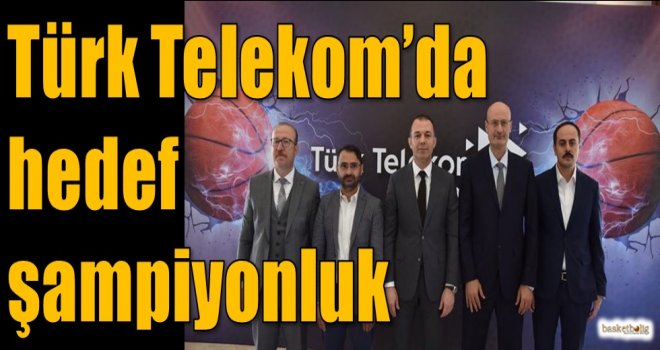 Türk Telekom'da hedef şampiyonluk