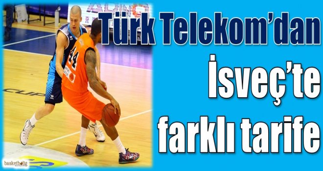 Türk Telekom'dan İsveç'te farklı tarife