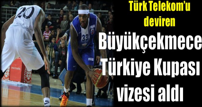 Türk Telekom'u deviren Büyükçekmece Türkiye Kupası'nda