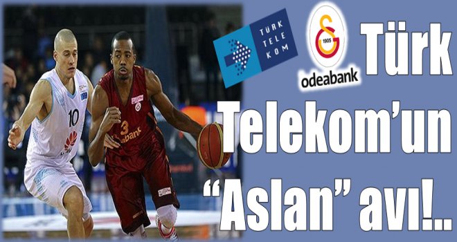Türk Telekom'un ''Aslan'' avı