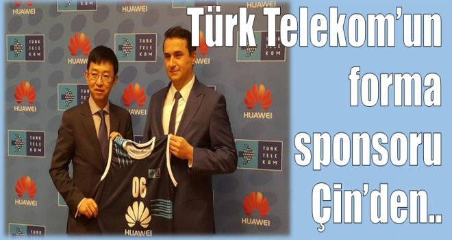 Türk Telekom'un forma sponsoru Çin'den...