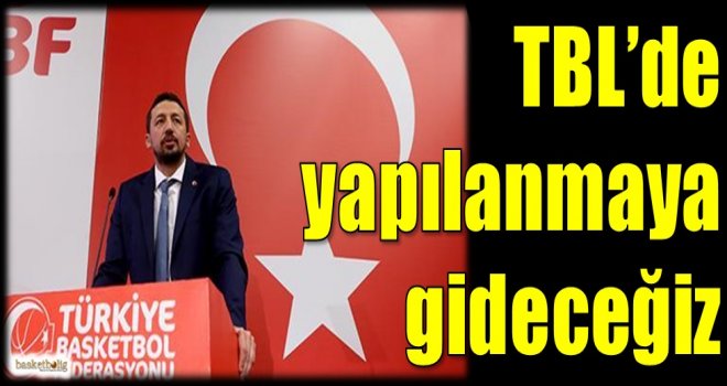 Türkoğlu: TBL'de yapılanmaya gideceğiz