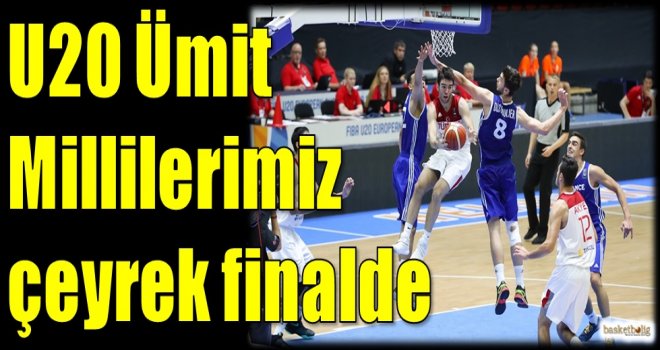U20 Ümit Millilerimiz çeyrekte finalde