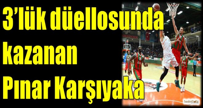 Üçlük düellosunda kazanan Pınar Karşıyaka