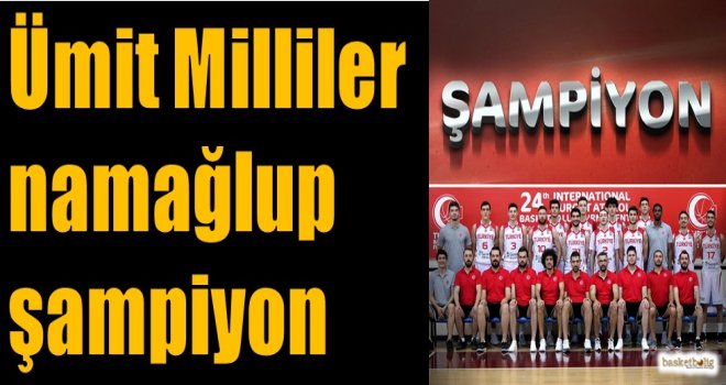 Ümit Milliler namağlup şampiyon