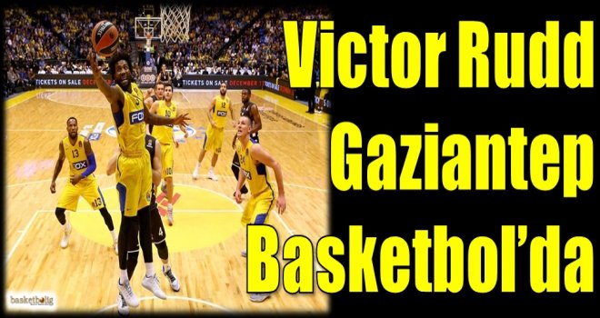 Victor Rudd Gaziantep Basketbol'da