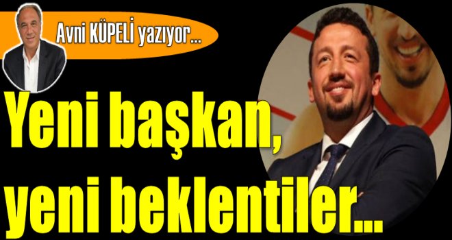 Yeni başkan, yeni beklentiler...