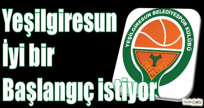 Yeşilgiresun Belediyespor iyi bir başlangıç istiyor