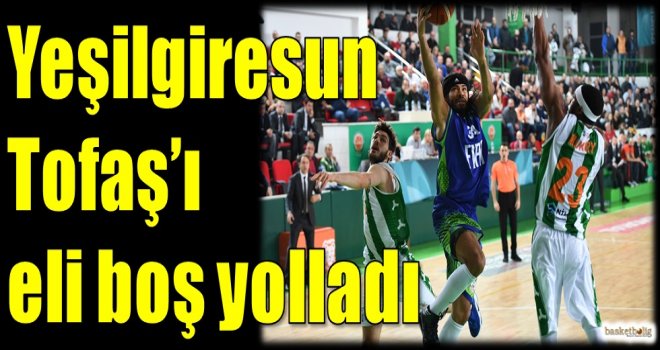 Yeşilgiresun Belediyespor, Tofaş'ı eli boş yolladı