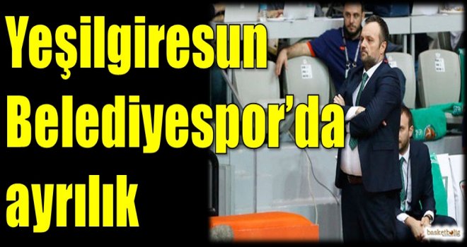 Yeşilgiresun Belediyespor'da ayrılık