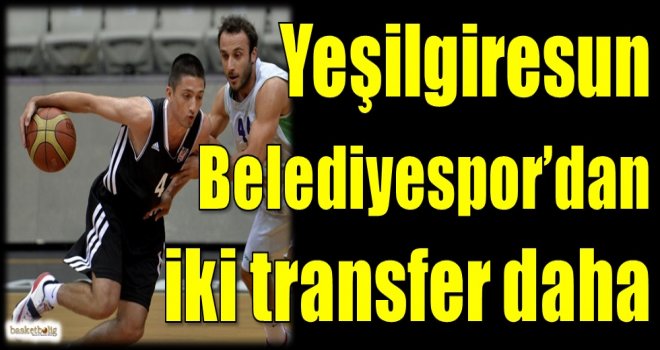 Yeşilgiresun Belediyespor'dan iki transfer daha