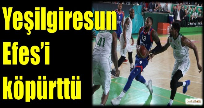 Yeşilgiresun Efes'i köpürttü