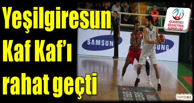 Yeşilgiresun, Kaf Kaf'ı rahat geçti