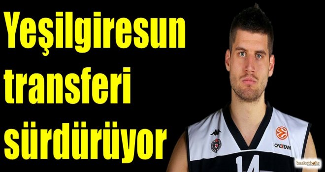 Yeşilgiresun transferi sürdürüyor