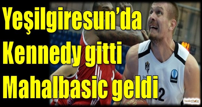 Yeşilgiresun'da Kennedy gitti Mahalbasic geldi