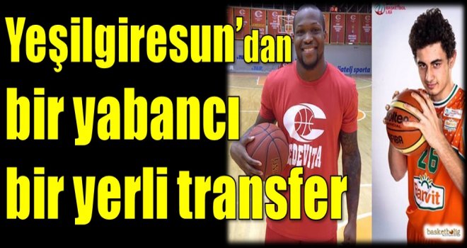 Yeşilgiresun'dan bir yabancı bir yerli transfer