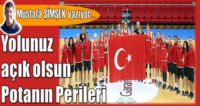 Yolunuz açık olsun Potanın Perileri