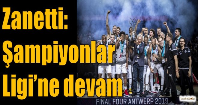 Zanetti: Şampiyonlar Ligi'ne devam...